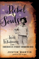 Rebel Souls: Walt Whitman and America's First Bohemians